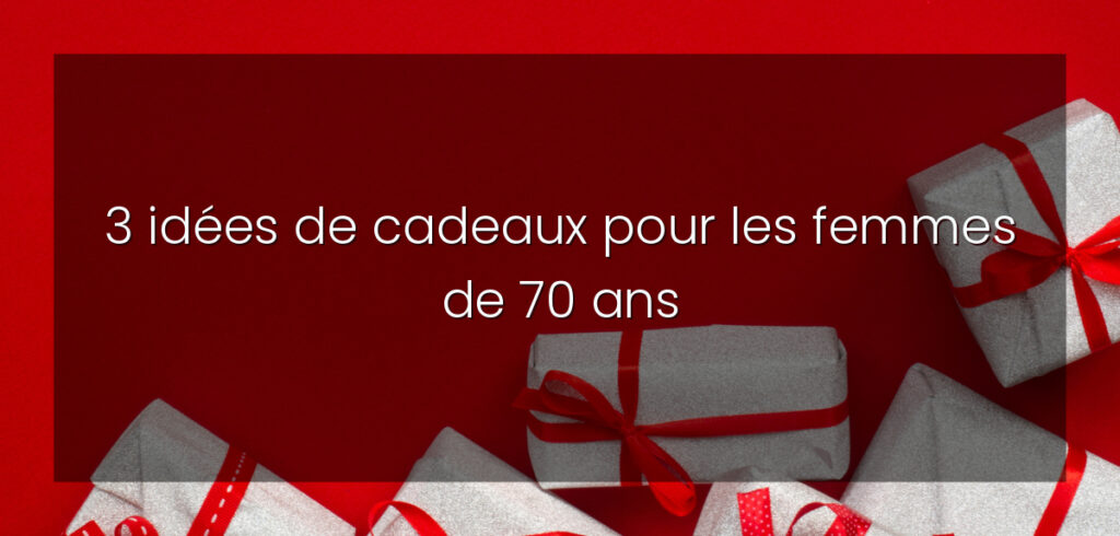 3 idées de cadeaux pour les femmes de 70 ans